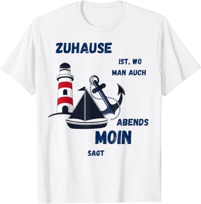 Zuhause ist, wo man auch abends moin sagt, Meer Strand Moin TShirt Amazon.de Fashion